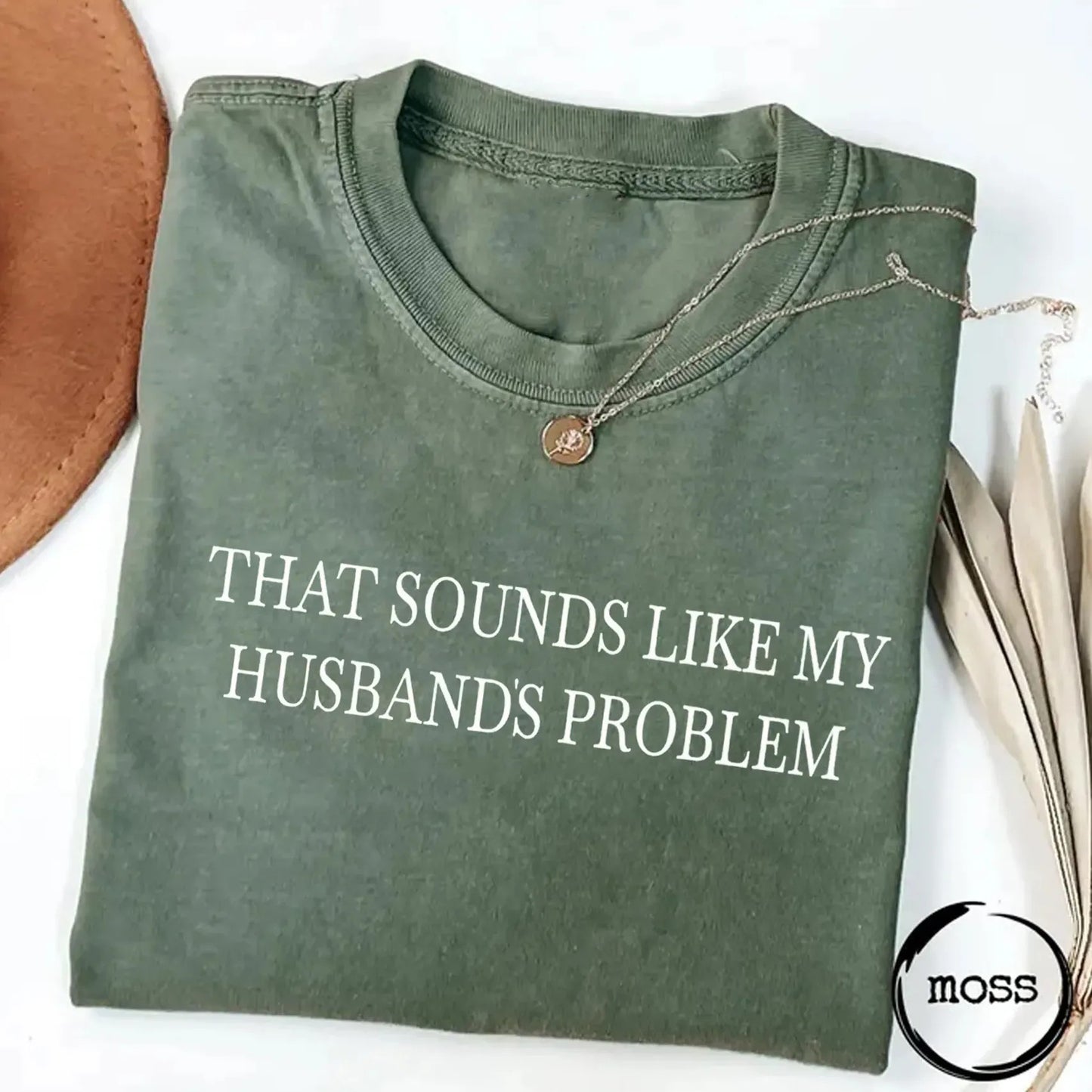 Sounds Like My Husbands Problem T-shirt