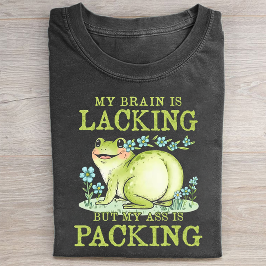 My Brain Is Lacking But My Ass Is Packing T-shirt