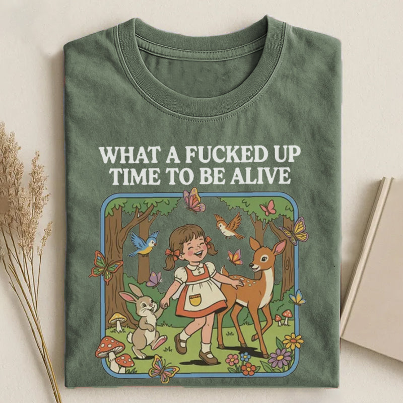 What a F*cked Up Time to Be Alive T-shirt