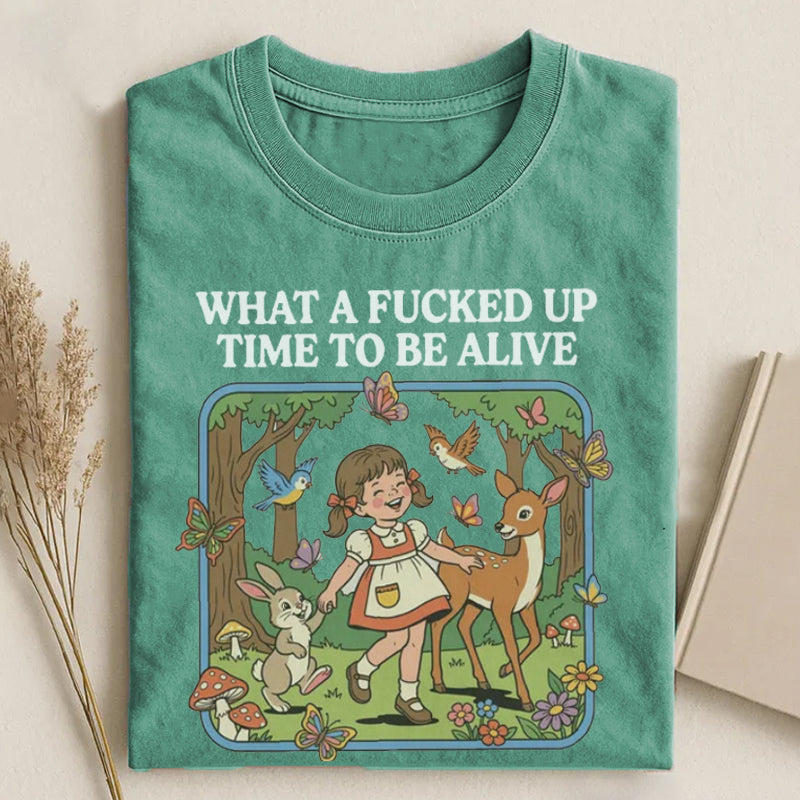 What a F*cked Up Time to Be Alive T-shirt