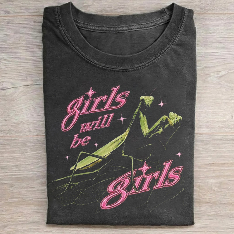 Girls Will Be Girls T-shirt