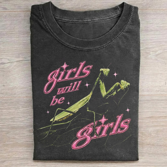 Girls Will Be Girls T-shirt